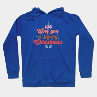 We Woof You a Hairy Christmas - Merry Dogmas Hoodie